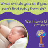 With the baby formula shortage, what should I do if I can't find any?